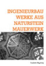 Ingenieurbauwerke aus Natursteinmauerwerk